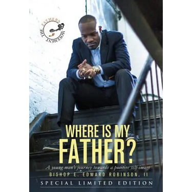 Where Is My Father?: A Young Man's Journey Towards A Postive Self-Image