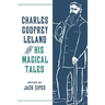 Charles Godfrey Leland and His Magical Tales