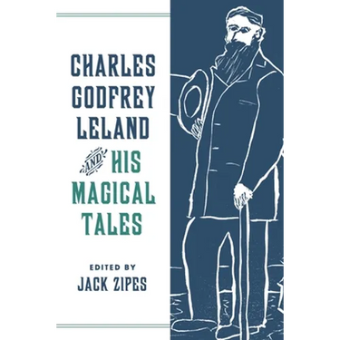 Charles Godfrey Leland and His Magical Tales