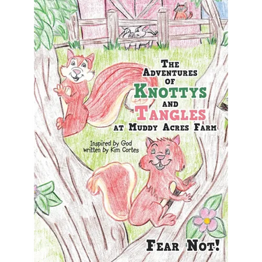The Adventures of Knottys and Tangles at Muddy Acres Farm: Fear Not!