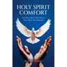 Holy Spirit Comfort: You Have More Than Power; You Have An Advocate
