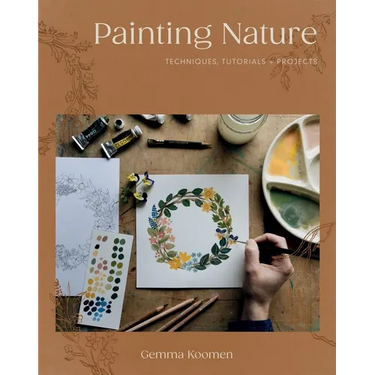 Painting Nature: Techniques, Tutorials and Projects