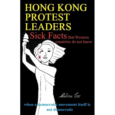 Hong Kong Protest Leaders - Sick facts that Western countries do not know: when a democratic movement itself is not democratic ...