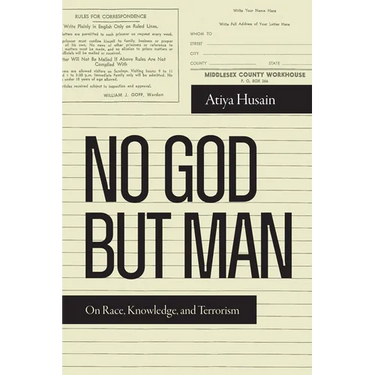 No God But Man: On Race, Knowledge, and Terrorism