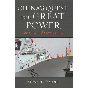 China's Quest for Great Power: Ships, Oil, and Foreign Policy