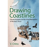 Drawing Coastlines: Climate Anxieties and the Visual Reinvention of Mumbai's Shore