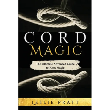 CORD Magic: The Ultimate Advanced Guide to Knot Magic