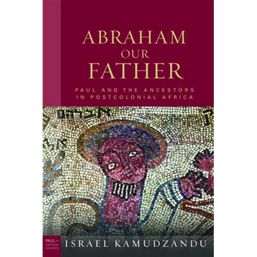 Abraham Our Father: Paul and the Ancestors in Postcolonial Africa