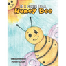 If I Could Be a Honey Bee