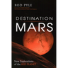 Destination Mars: New Explorations of the Red Planet