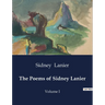 The Poems of Sidney Lanier: Volume I