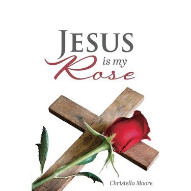 Jesus is my Rose