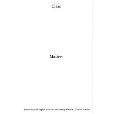 Class Matters: Inequality and Exploitation in 21st Century Britain