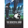 The Beautiful Game: how to master football and your own life