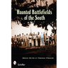 Haunted Battlefields of the South: Civil War Ghost Stories