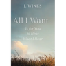 All I Want...: Is for You to Hear What I Hear