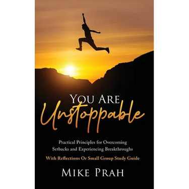 You Are Unstoppable: Practical Principles for Overcoming Setbacks and Experiencing Breakthroughs
