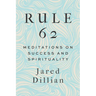 Rule 62: Meditations on Success and Spirituality