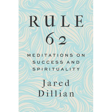 Rule 62: Meditations on Success and Spirituality