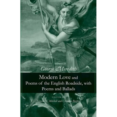 Modern Love and Poems of the English Roadside, with Poems and Ballads