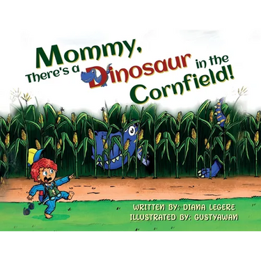 Mommy, There's a Dinosaur in the Cornfield!