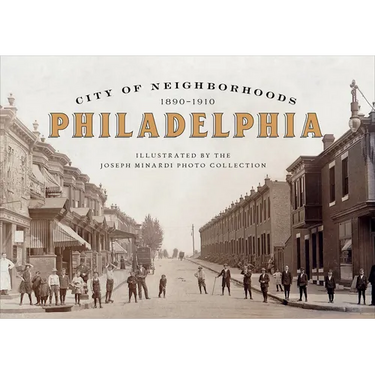 City of Neighborhoods: Philadelphia, 1890-1910