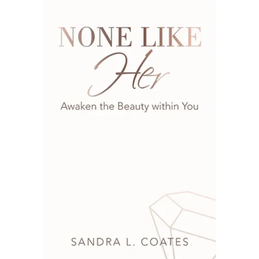 None Like Her: Awaken the Beauty Within You