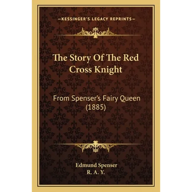 The Story Of The Red Cross Knight: From Spenser's Fairy Queen (1885)
