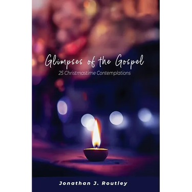 Glimpses of the Gospel: 25 Christmastime Contemplations