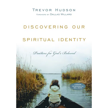 Discovering Our Spiritual Identity: Practices for God's Beloved