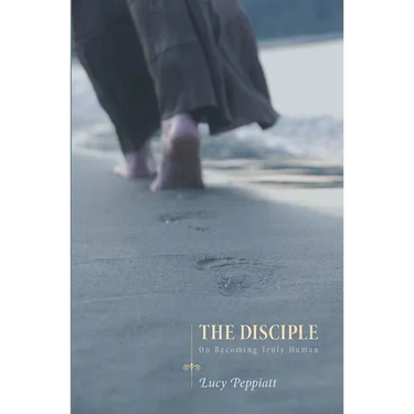 The Disciple: On Becoming Truly Human