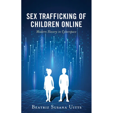 Sex Trafficking of Children Online: Modern Slavery in Cyberspace