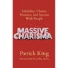 Massive Charisma: Likability, Charm, Presence, and Success With People