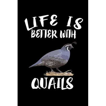 Life Is Better With Quails: Animal Nature Collection