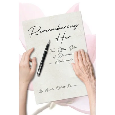 Remembering Her: The Other Side of Dementia or Alzheimer's
