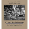 We Will Not Be Removed: The People of King School Park