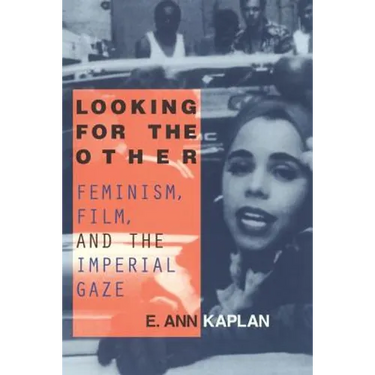Looking for the Other: Feminism, Film and the Imperial Gaze