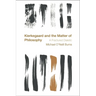 Kierkegaard and the Matter of Philosophy: A Fractured Dialectic