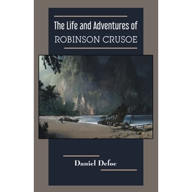 The Life and Adventures of Robinson Crusoe