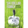 Six Dollar Family: From Six Dollars to Six Figures