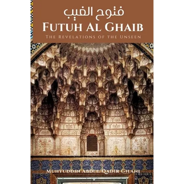 Futuh Al Ghaib: The Revelations of the Unseen: فتوح الغيب