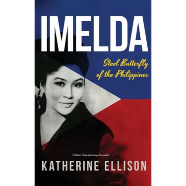 Imelda: Steel Butterfly of the Philippines, 3rd Edition: Steel Butterfly of the Philippines, 3rd Edition
