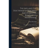 The Life and the Doctrines of Philippus Theophrastus, Bombast of Hohenheim: Known by the Name of Paracelsus