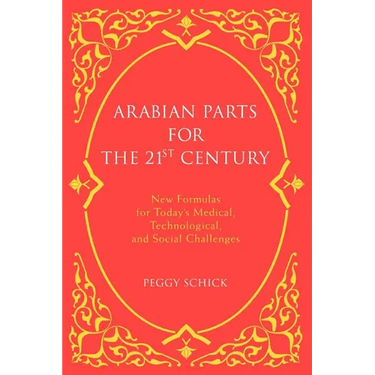Arabian Parts for the 21st Century: New Formulas for Today's Medical, Technological, and Social Challenges