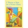 I Threw a Star in a Wine Glass