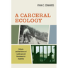 A Carceral Ecology: Ushuaia and the History of Landscape and Punishment in Argentina