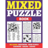 Mixed Puzzle Book: An Adult Activity Book For Fun And Relaxation With 200+ Popular Puzzles Sudoku, Word Search, Crossword, Kakuro, Codewo