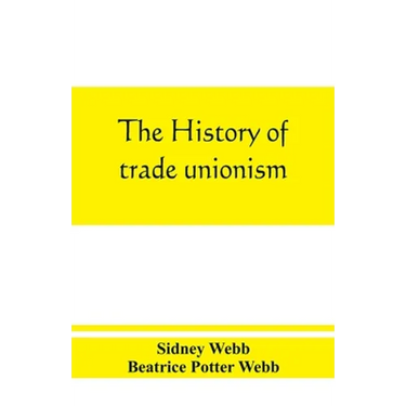 The history of trade unionism