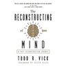 The Reconstructing of Your Mind: A Post-Deconstruction Journey
