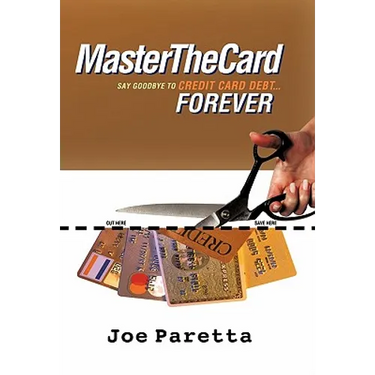 Master the Card: Say Goodbye to Credit Card Debt...Forever!